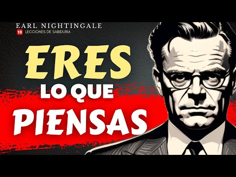 "HOW YOUR THOUGHTS DEFINE YOUR LIFE" – EARL NIGHTINGALE