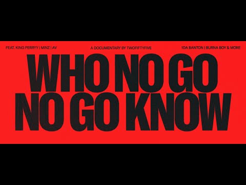 255 - WHO NO GO NO GO KNOW (Full Documentary)