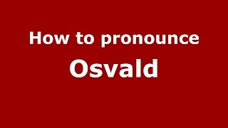 How to pronounce Osvald