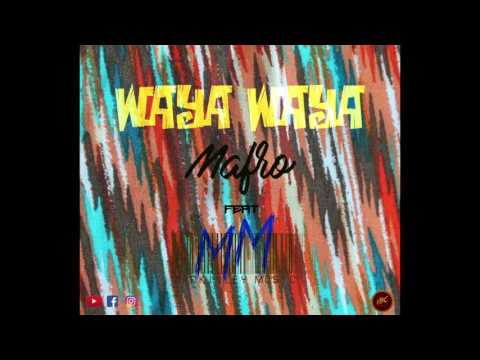 Mafro - waya waya feat MM(Mackinley Music)