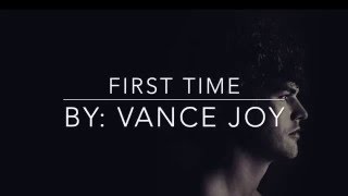 First Time by: Vance Joy (with lyrics)