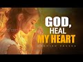 God Heal My Heart Powerful Touching Prayer For Emotional Healing Morning Prayer