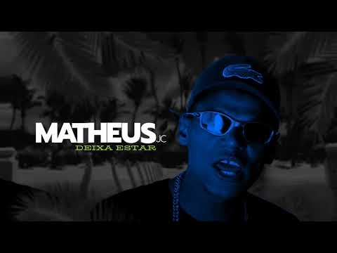 MATHEUS JC - DEIXA ESTAR DJ RF3 DAN SOARES NO BEAT (EXCLUSIVO 2020)