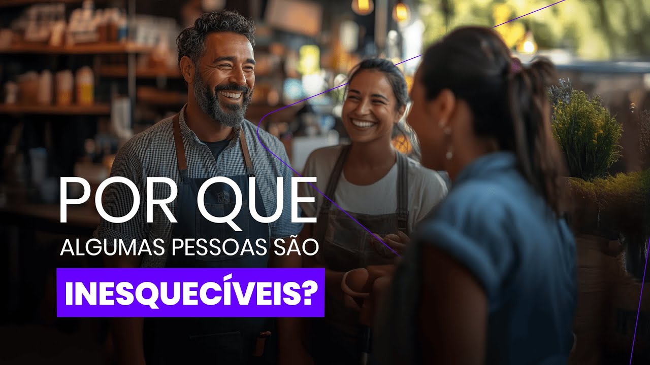 Por que algumas pessoas são inesquecíveis?  Parte 1