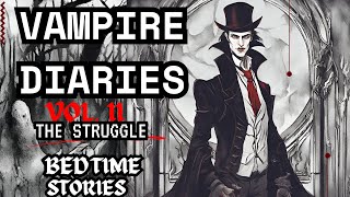 Vampire Diary Volume 2 Part 1-5 || The Struggle || Dark Screen