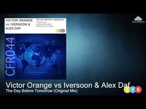 Victor Orange vs Iversoon & Alex Daf  - The Day Before Tomorrow (Original Mix) CFR044
