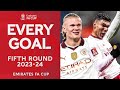 Every Goal From The Fifth Round | Emirates FA Cup 2023-24
