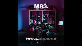 M83 - Hurry Up, We&#39;re Dreaming - Outro extended