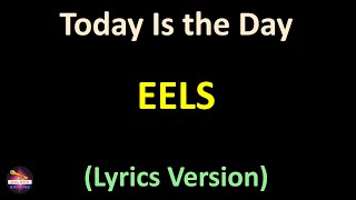 Eels - Today Is the Day (Lyrics version)