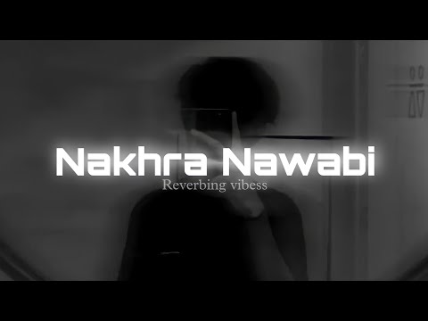 Nakhra Nawabi (Slowed + Reverbed) | Dr Zeus | Zora Randhawa