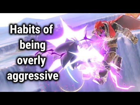 Habits of being overly aggressive