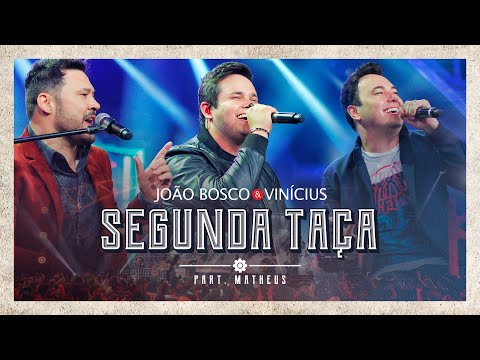 João Bosco & Vinicius feat. Matheus - Segunda Taça (Ao Vivo em Goiânia)