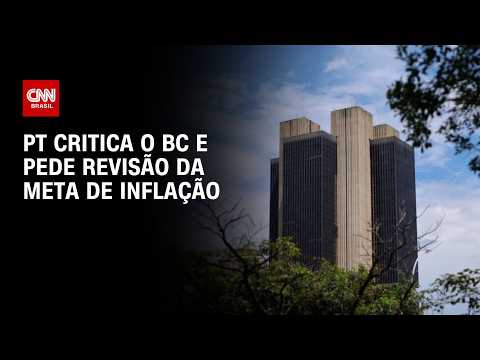 PT aprova resolução em que critica BC e defende revisão da meta de inflação | AGORA CNN