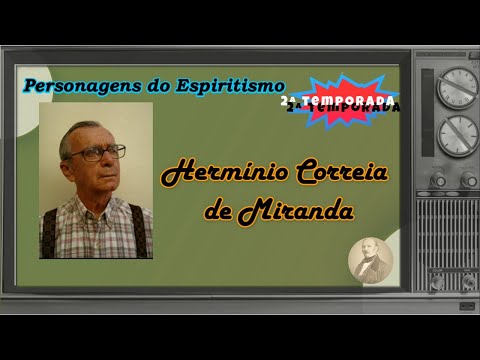 Personagens do Espiritismo - Hermínio Correa de Miranda