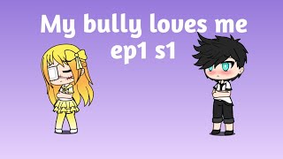 My bully loves me ep1 s1| Gachaverse