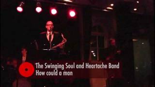 The Swinging Soul And Heartache Band - How Could A Man Take Such A Fall
