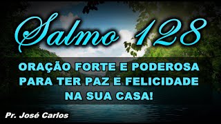 🔴 SALMO 128 ORAÇÃO FORTE E PODEROSA PARA TER PAZ E FELICIDADE NA SUA CASA!
