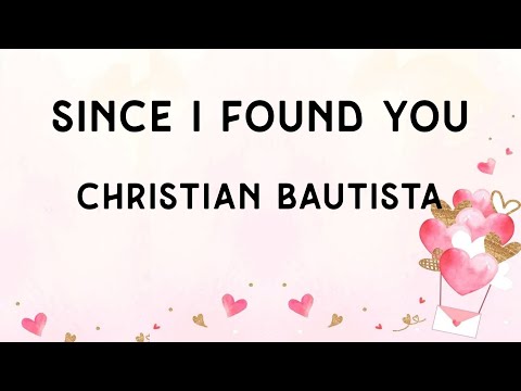 Since I Found You (semenjak berjumpa denganmu) - Christian Bautista (Lirik terjemahan ID)