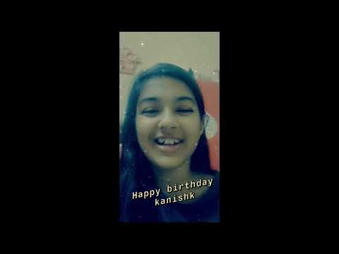 My friend kanishk's birthday video