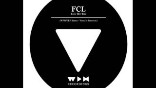 Fcl - Can We Try video