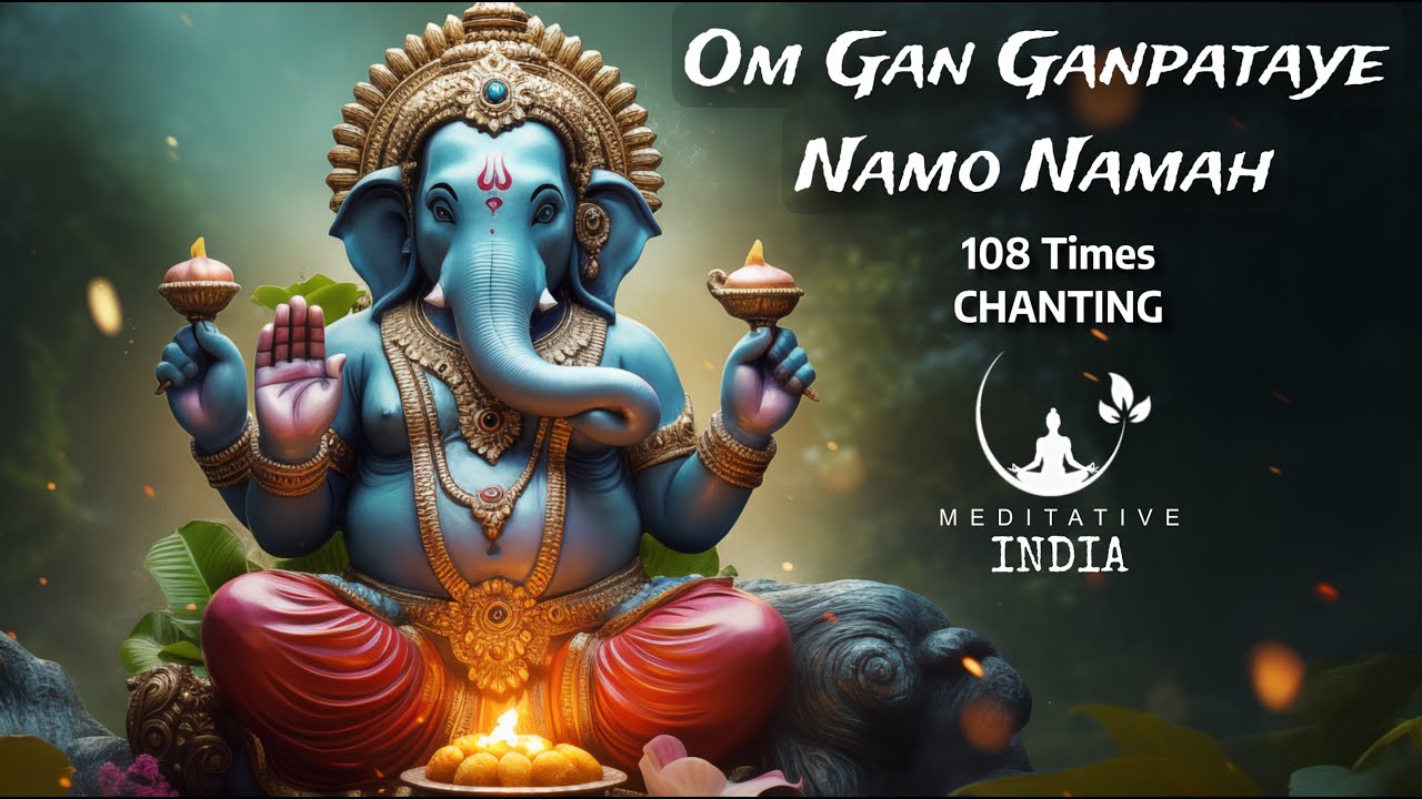 Om Gan Ganpataye Namo Namah 108 Times Chanting for POSITIVE VIBES, PEACE, WEALTH, GROWTH & SUCCESS