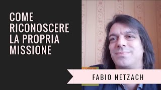 Come RICONOSCERE la propria MISSIONE, il proprio SCOPO