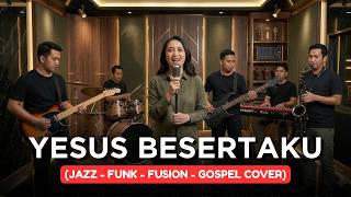 Download lagu YESUS BESERTAKU | JAZZ-FUNK-FUSION-GOSPEL COVER mp3