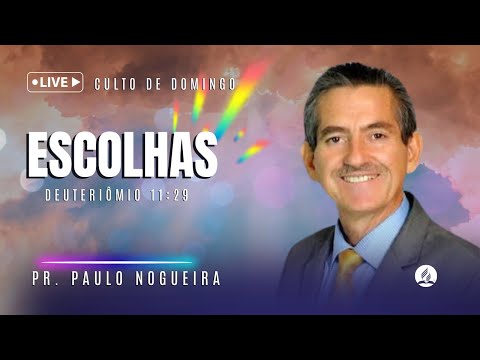 ESCOLHAS (Dt: 11:29) | PR. PAULO NOGUEIRA | IASD SANTO ANTONIO DO RETIRO-MG