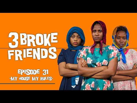 3 Broke Friends - (Episode 31) My house, My rules