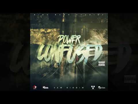 Power - Confused {Saw Riddim}
