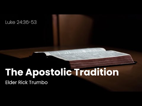 The Apostolic Tradition - Rick Trumbo - 03.19.2023