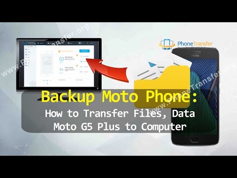 Backup Moto Phone - How to Transfer Files, Data from Moto G5 Plus to Computer