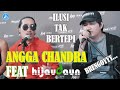 Angga Chandra Ilusi Tak Bertepi Feat Hijau Daun