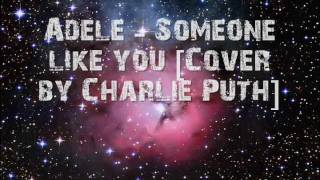 Adele - Someone like you [Cover by Charlie Puth]