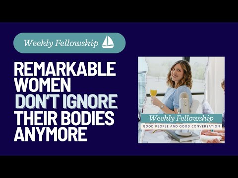 Remarkable Women Don't Ignore Their Bodies Anymore