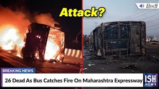 26 Dead As Bus Catches Fire On Maharashtra Expressway
