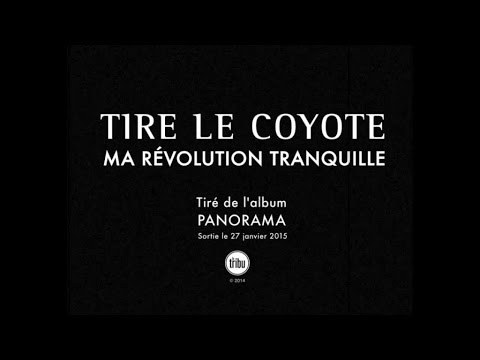 TIRE LE COYOTE - Ma révolution tranquille (Vidéoclip officiel)