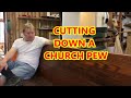 CUTTING DOWN A CHURCH PEW