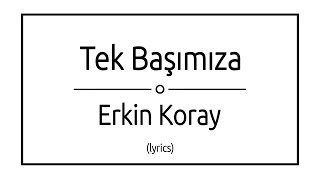 Tek Başımıza - Erkin Koray (Lyrics Video) [4K]