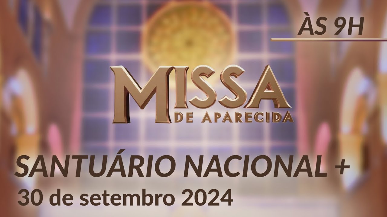 Missa 9h  | Santuário Nacional de Aparecida 30/09/2024