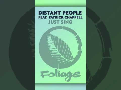 Distant People Feat. Patrick Chappell - Just Sing (DJ Le Roi Remix) [FOLIAGE RECORDS] Deep House
