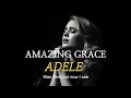 AMAZING GRACE - ADELE (AI cover)