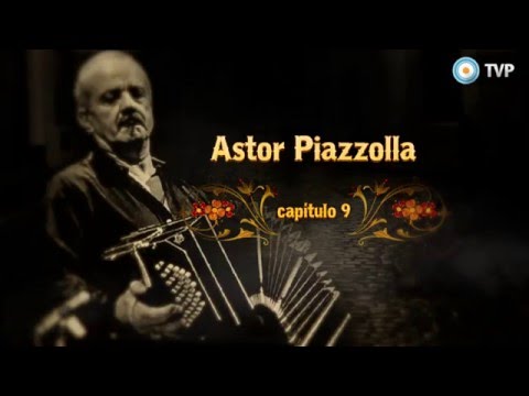 Tango pasión Argentina - Capítulo 9: Astor Piazzolla - 08-01-16
