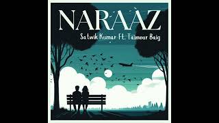 Download lagu Naraaz | Satwik Kumar | Taimour Baig mp3