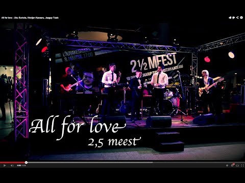 All for love - Uku Suviste, Kristjan Kasearu, Jaagup Tuisk
