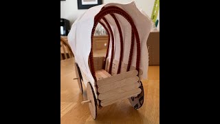 Westward Ho: Making a Covered Wagon