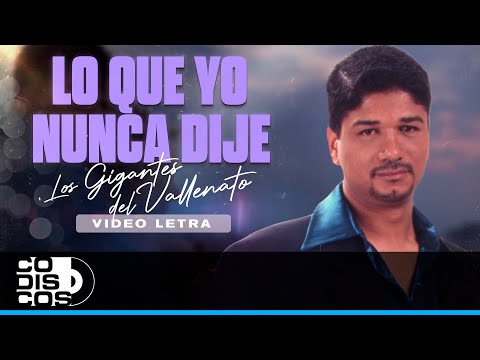 Lo Que Yo Nunca Dije, Los Gigantes Del Vallenato - Video Letra