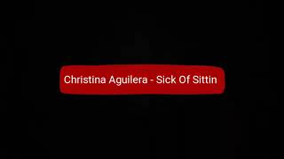 Christina Aguilera - Sick Of Sittin