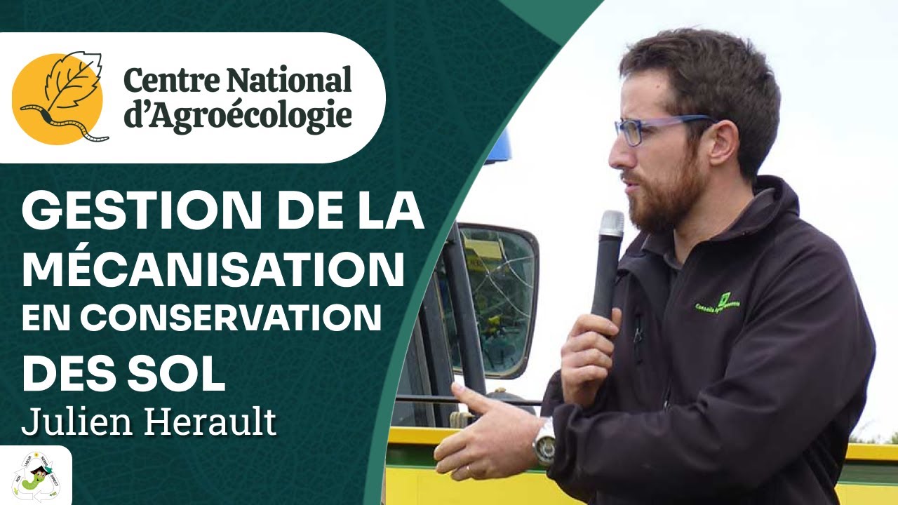 Stratégie de mécanisation en agriculture de conservation des sols, Julien Herault - CNA