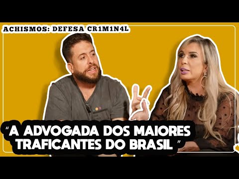 ADVOGADA CRIMINAL MAIS POLÊMICA DO BRASIL | ACHISMOS #106
